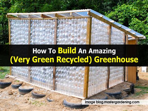 How To Build An Amazing Very Green Recycled Greenhouse