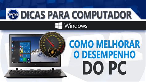 Como Melhorar O Desempenho Do Pc Youtube