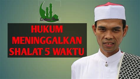 Hukum Meninggalkan Shalat Wajib 5 Waktu Uas Youtube