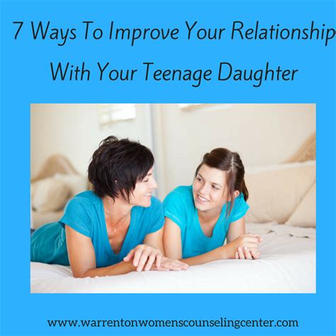 7 Ways To Improve Your Relationship With Your Teenage Daughter Warrenton Womens Counseling Center