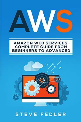 Aws Amazon Web Services A Complete Guide From Beginners To Advanced