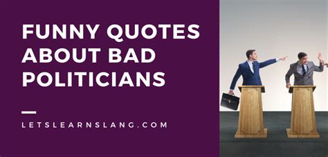 100 Funny Quotes About Bad Politicians That Will Have You Rolling
