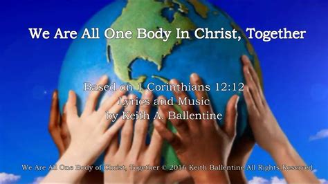 We Are All One Body In Christ Together By Keith A Ballentine Youtube