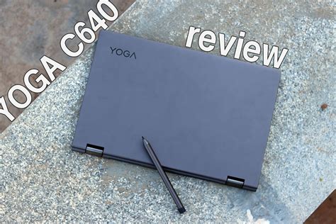 Lenovo Yoga C640 Review Tech Raman