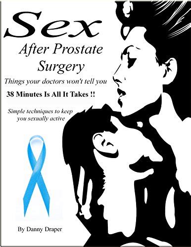 Sex After Prostate Surgery Simple Techniques To Keep You Sexually Active Kindle Edition By