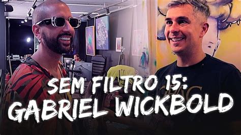 SEM FILTRO 15 Gabriel Wickbold YouTube
