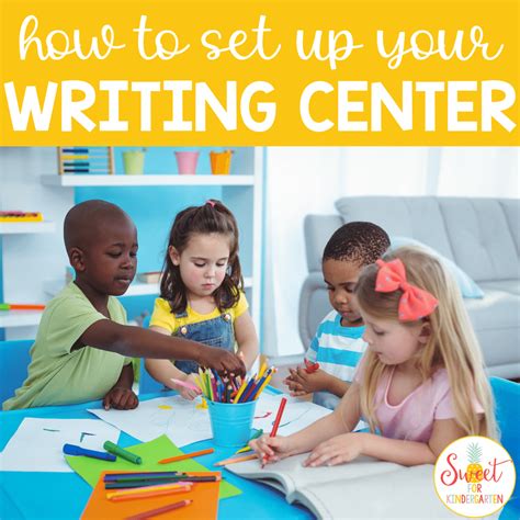 Set Up Your Writing Center Sweet For Kindergarten