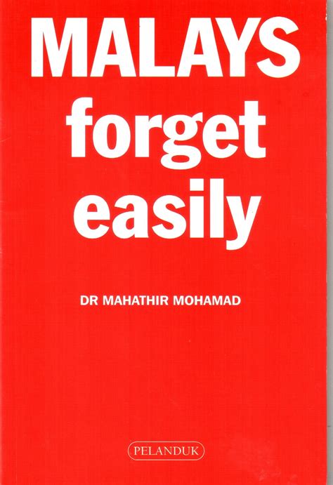 The Penang Bookshelf. Malays Forget Easily - Mahathir Mohamad