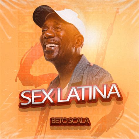 Sex Latina Música E Letra De Beto Scala Spotify