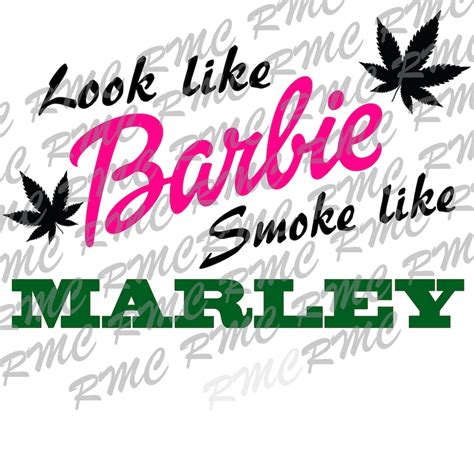 Look Like Barbie Smoke Like Marley Etsy