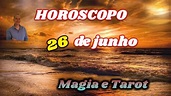 HOROSCOPO DO DIA 26 DE JUNHO; - YouTube
