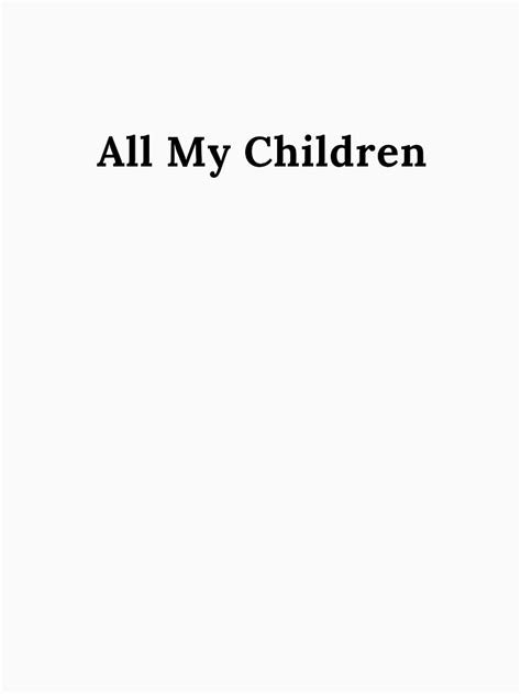 All My Children Soap Opera T Shirt By Soideal Redbubble All My