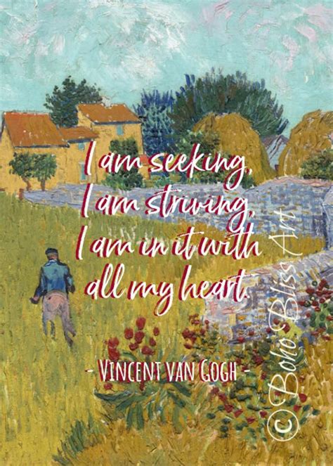 Vincent Van Gogh Quote I Am Seeking I Am Striving I Am In It With