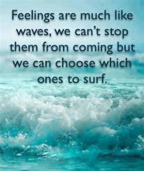 Feelings Are Much Like Waves Feelings Positive Quotes Great Quotes