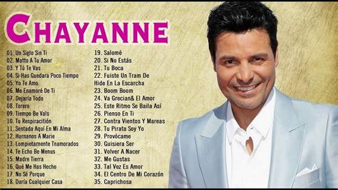CHAYANNE SUS MEJORES XITOS CHAYANNE 35 GRANDES EXITOS ENGANCHADOS YouTube