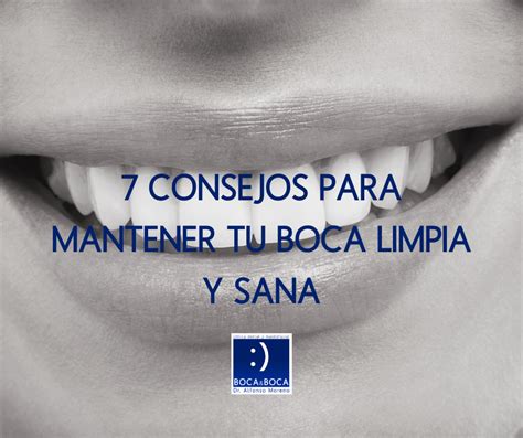 7 Consejos Para Mantener Tu Boca Limpia Y Sana Clínica Bocaandboca