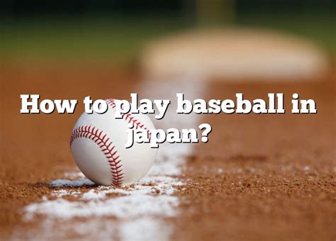 how to play baseball in japan dna of sports
