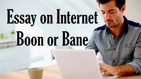 Essay On Internet Boon Or Bane Advantages And Disadvantages In English