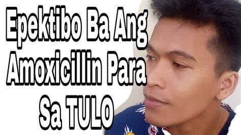 Epektibo Ba Na Gamot Sa Tulo Ang Amoxicillin At Iba Pang Gamot Sa Tulo Youtube