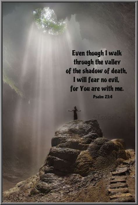 Even Though I Walk Through The Darkest Valley I Will Fear No Evil For