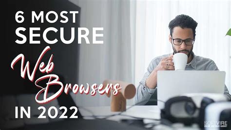 6 Most Secure Web Browsers In 2022 Softvire Nz