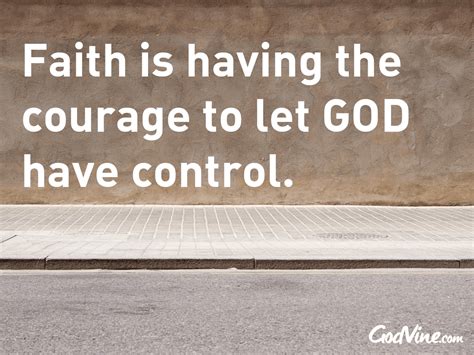 God often grants in a moment what he has long denied. Faith is Having the Courage to Let God Have Control ...