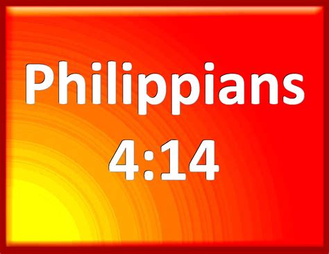 Philippians 414 Notwithstanding You Have Well Done That You Did