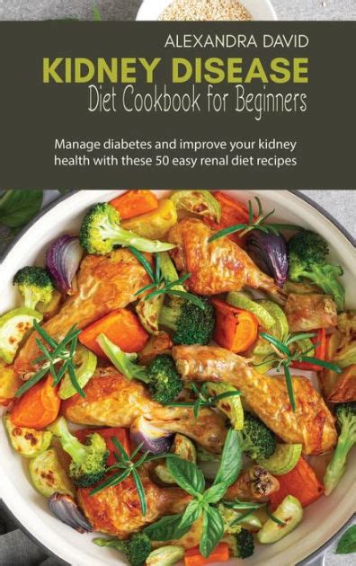 Kidney Disease Diet Cookbook For Beginners Manage Diabetes And Improve