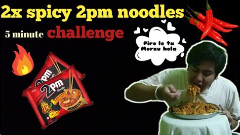 2 Packet 2x Spicy 2pm Noodles🔥 Chicken Challenge In 5 Minute🥵 Nrp Vlogs Youtube
