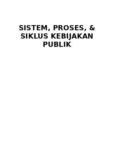 Bagian Iv Sistem Proses Siklus Kebijakan Publik