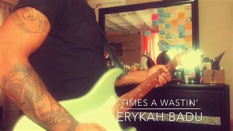 Erykah Badu Times A Wastin Guitar Youtube