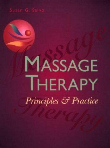 Massage Therapy Principles And Practice By Susan G Salvo 1999