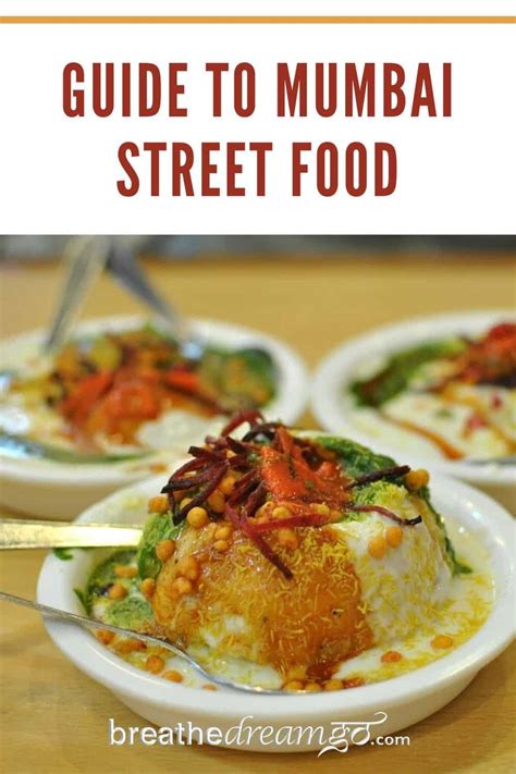 A Unique Guide To Mumbai Street Food With Recipes Breathedreamgo