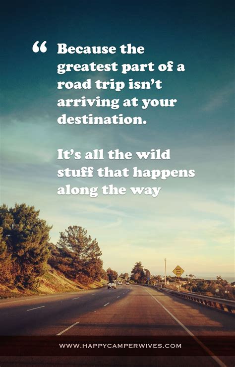 The Greatest Part Of A Road Trip Isnt Arriving At Your Destination