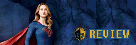 Supergirl Childish Things Episode Review Geekend Gladiators