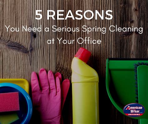 Reasons You Need A Serious Spring Cleaning At Your Office American Wear