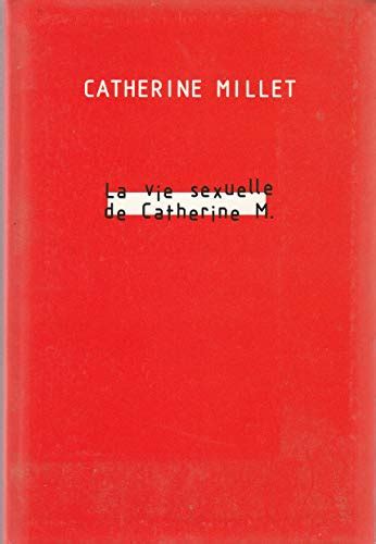 la vie sexuelle de catherine m millet catherine 9782702865583 abebooks