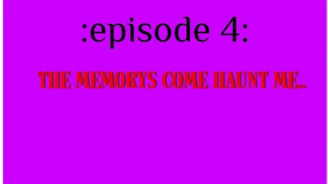 Episode 4 The Memory S Come To Haunt Me YouTube