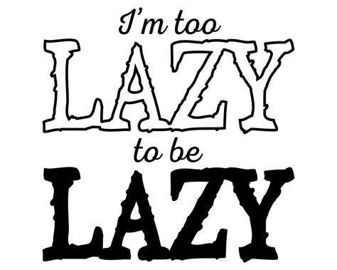 i m too lazy to be lazy svg design for funny shirts etsy