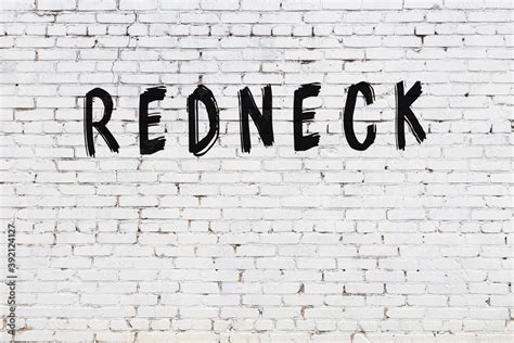 Inscription Redneck Painted On White Brick Wall Stock Illustration Adobe Stock