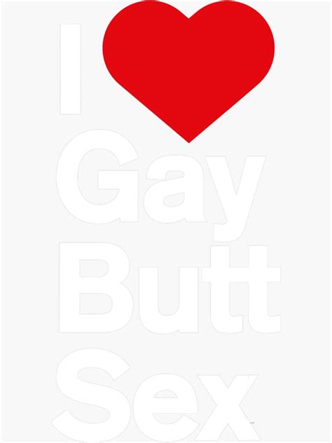 Gay Ts For Men Funny I Love Gay Butt Sex Sticker For Sale By Secondarymilita Redbubble