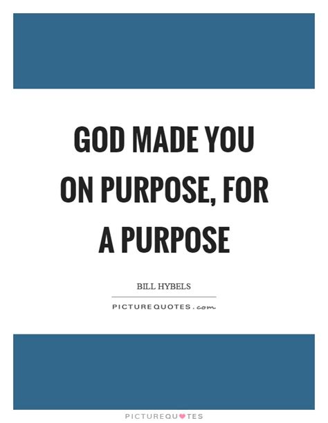 God Made You On Purpose For A Purpose Picture Quotes