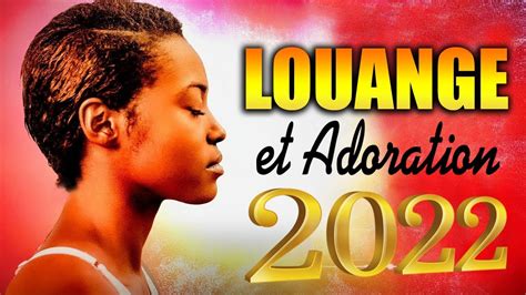 Top 30 Louange Et Adoration Pour Sentir La Presence De Dieu