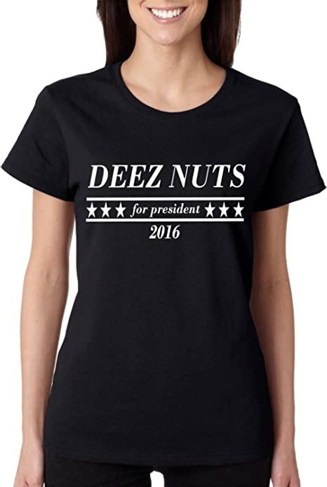 ALLNTRENDS Women S T Shirt Deez Nuts For President 2016 Amazon Ca