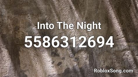 Into The Night Roblox Id Roblox Music Codes