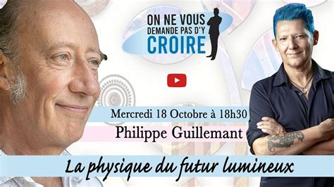 Philippe Guillemant La Physique Du Futur Lumineux Youtube