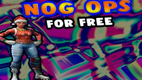 How To Get Nog Ops For Free Youtube