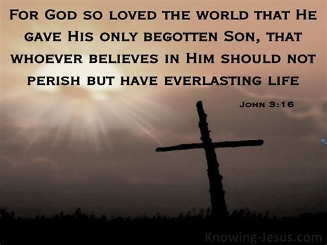 Therefore doth my father love me, because i lay down my life, that i. John 3:16 For God So Loved The World That He Gave His Only ...