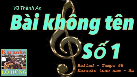 BÀi KhÔng TÊn SỐ 1 Vũ Thành An Karaoke Tone Nam Am Ballad T68 Lộ Hùng Youtube