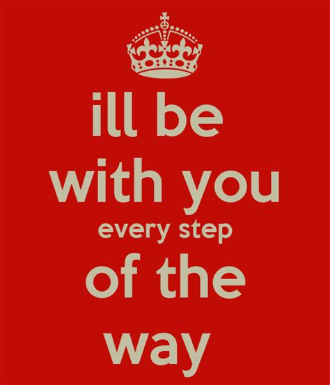 Ill Be With You Every Step Of The Way Poster George Keep Calm O Matic